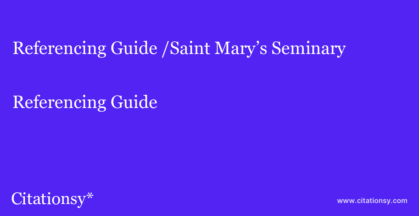 Referencing Guide: /Saint Mary’s Seminary & University
